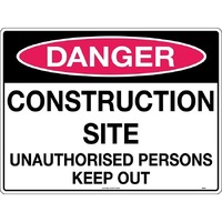 Danger Construction Site Unauthorised Persons Keep Out Safety Sign 600x450mm Poly